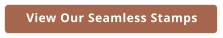 View Our Seamless Stamps